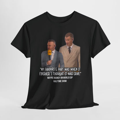 Comedy Quote T-Shirt — "My Favourite Part Was When It Finished, I Thought It Was Crap"