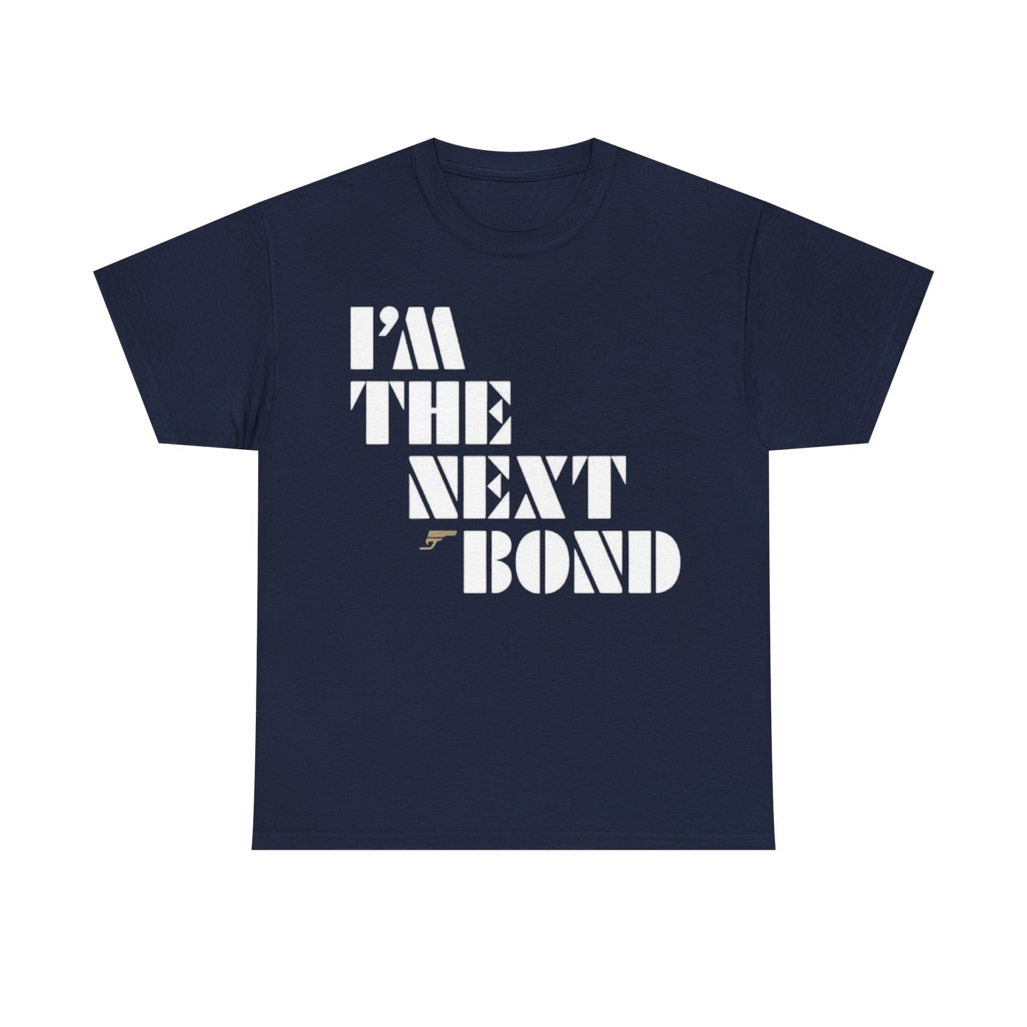 I’m The Next Bond T‑Shirt — Bold Retro Movie Quote Tee