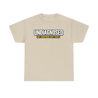 Undiagnosed Tee — "But Something Ain't Right" Awareness T-Shirt