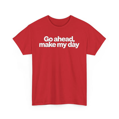 Go Ahead, Make My Day Tee - Bold Statement Graphic T-Shirt