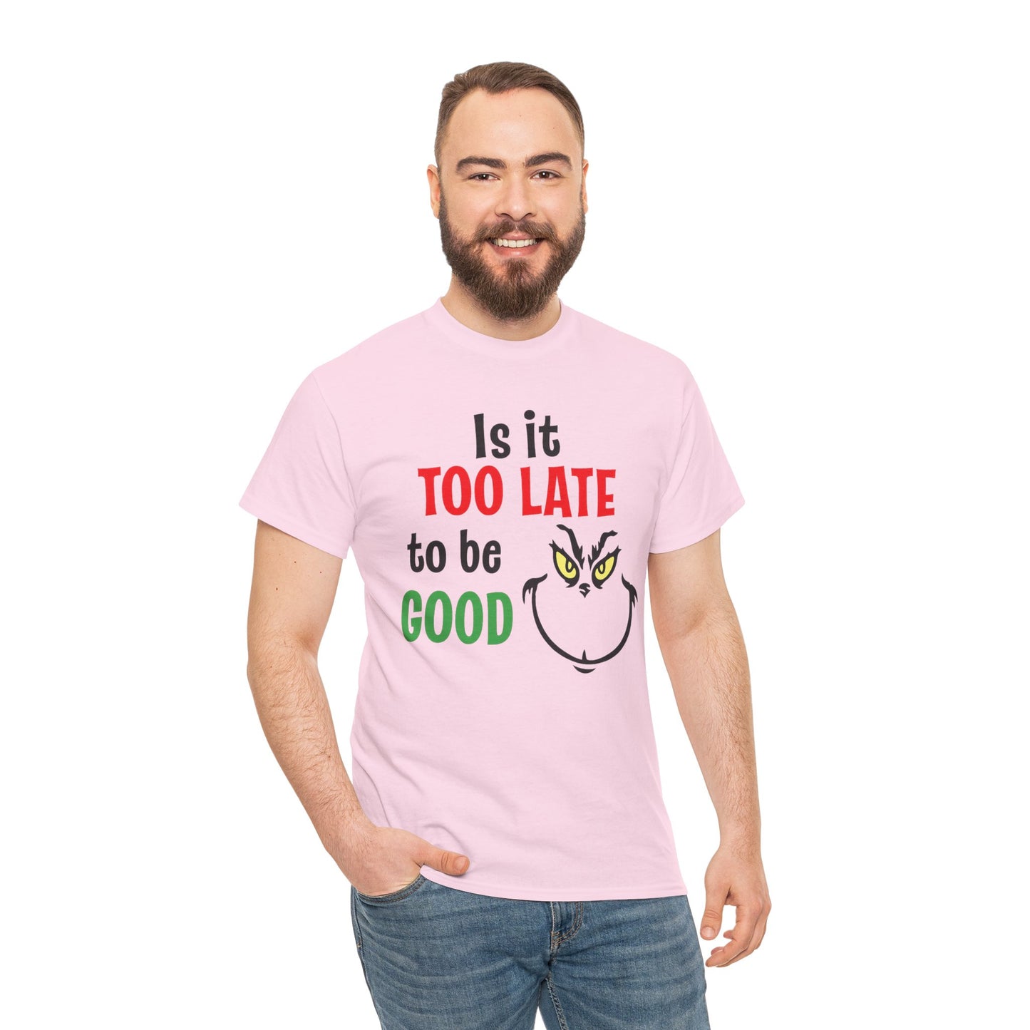 Is It Too Late To Be Good? Tee — Funny Grinch Holiday T-Shirt