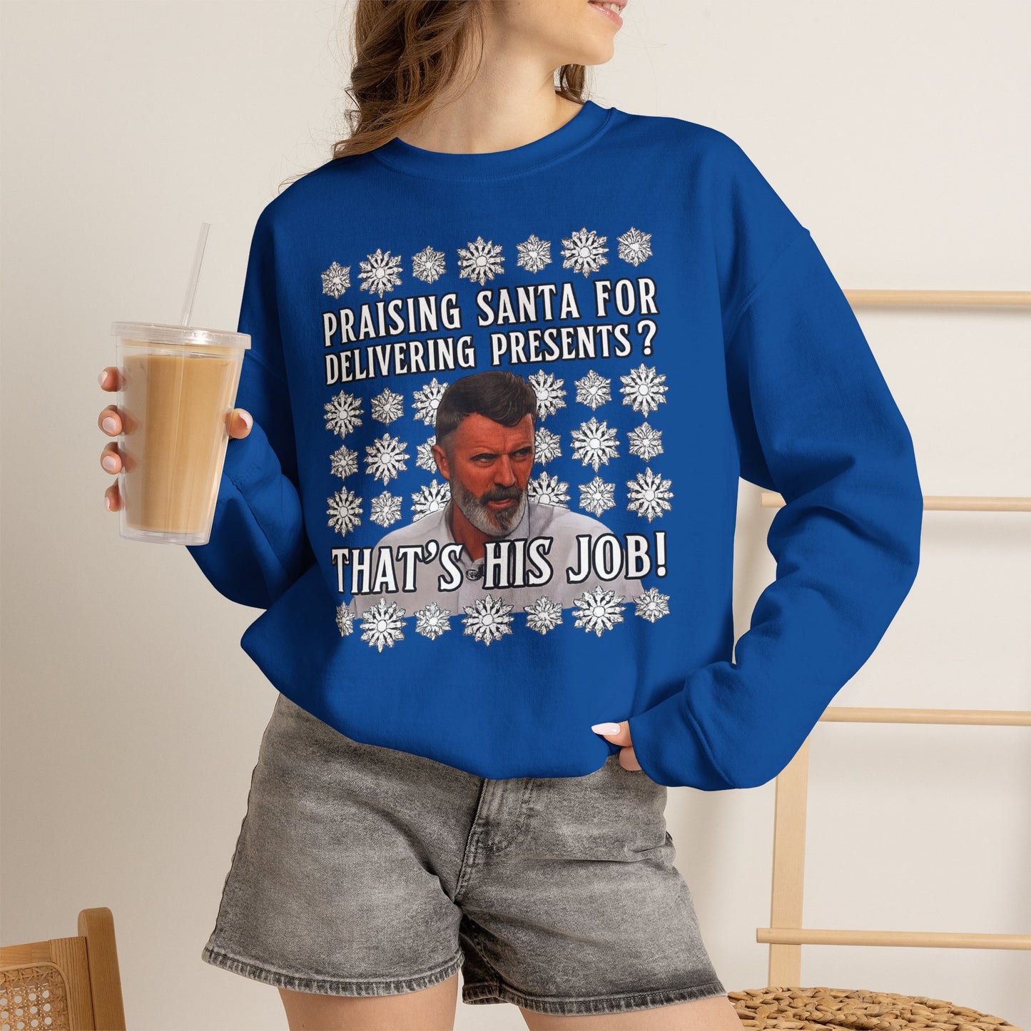 Funny Christmas Sweatshirt - "Praising Santa for Delivering Presents? That's His Job!" Ugly Sweater