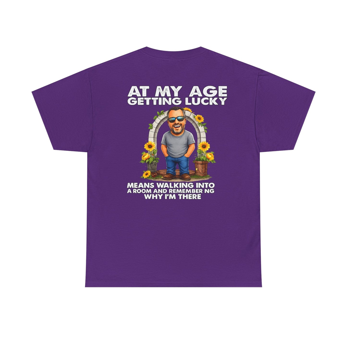 Funny Senior Tee — “At My Age Getting Lucky Means Walking Into a Room and Remembering Why I’m There”