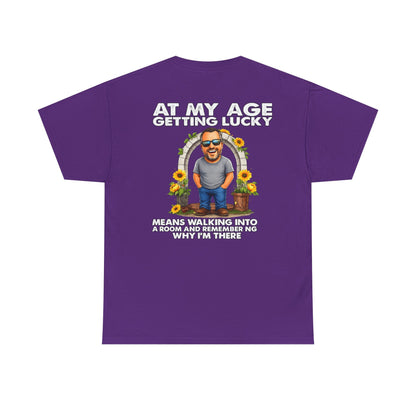 Funny Senior Tee — “At My Age Getting Lucky Means Walking Into a Room and Remembering Why I’m There”
