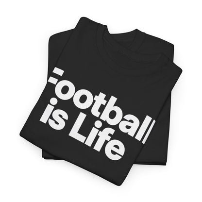 Football Is Life T-Shirt — Bold Graphic Tee for Fans & Players