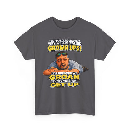 Funny "Grown Ups" T-Shirt — "We Groan Every Time We Get Up" Graphic Tee