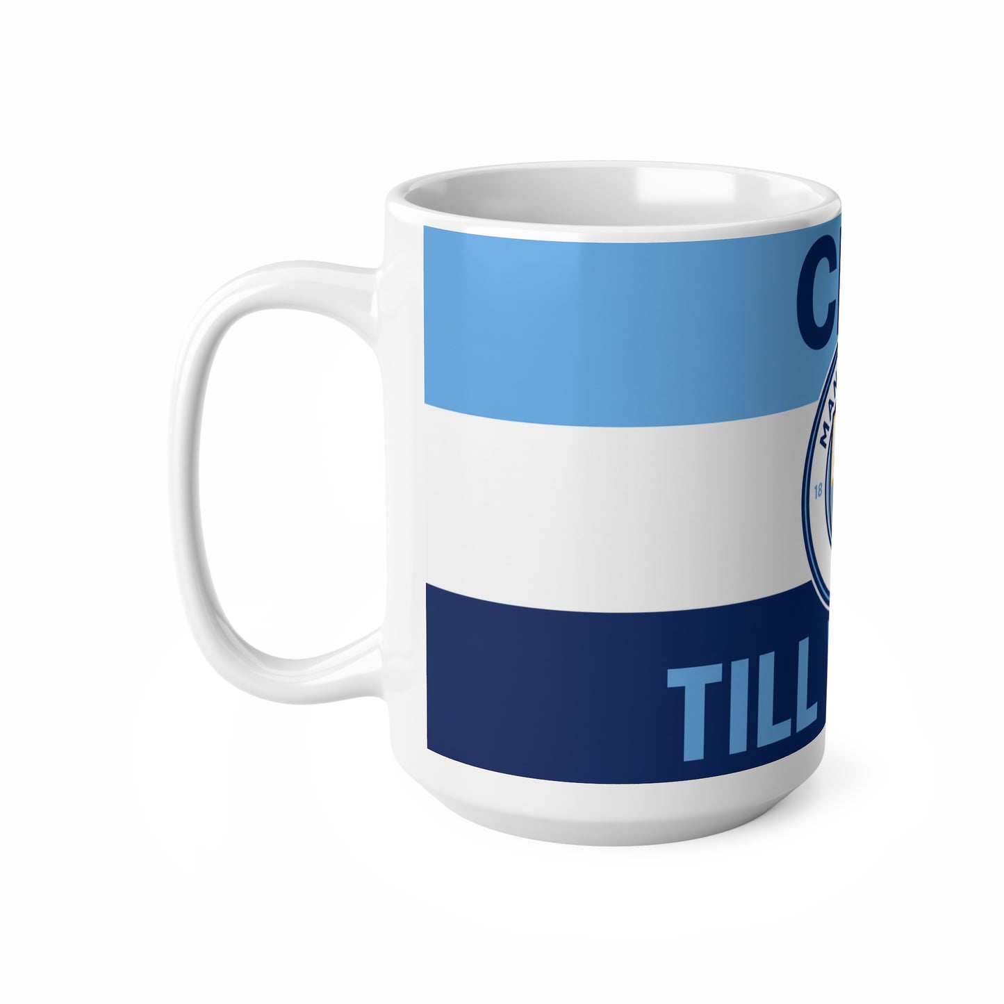 Manchester City Unofficial Football Mug — 'City Till We Die' Ceramic Coffee Cup (11oz & 15oz)