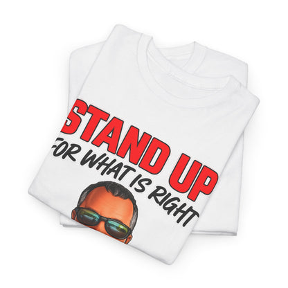 Stand Up For What Is Right T-Shirt — "Stand Up Even If You Stand Alone" Motivational Tee