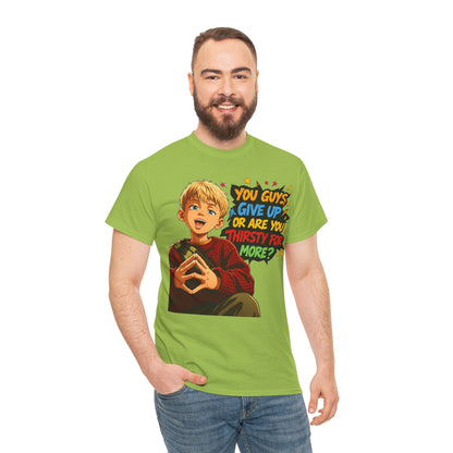 Home Alone Inspired Graphic Tee — 'You Guys Give Up or Are You Thirsty for More?' Nostalgic Comic Boy T-Shirt