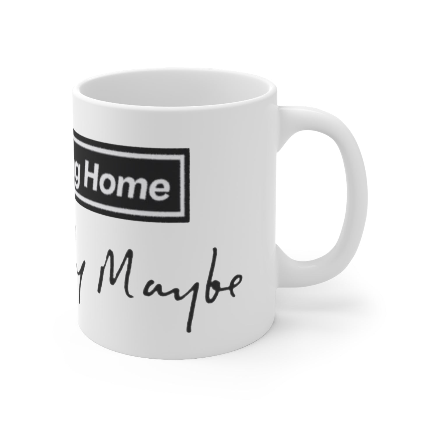Oasis — "It's Coming Home" Definitely My Cup (11oz & 15oz)