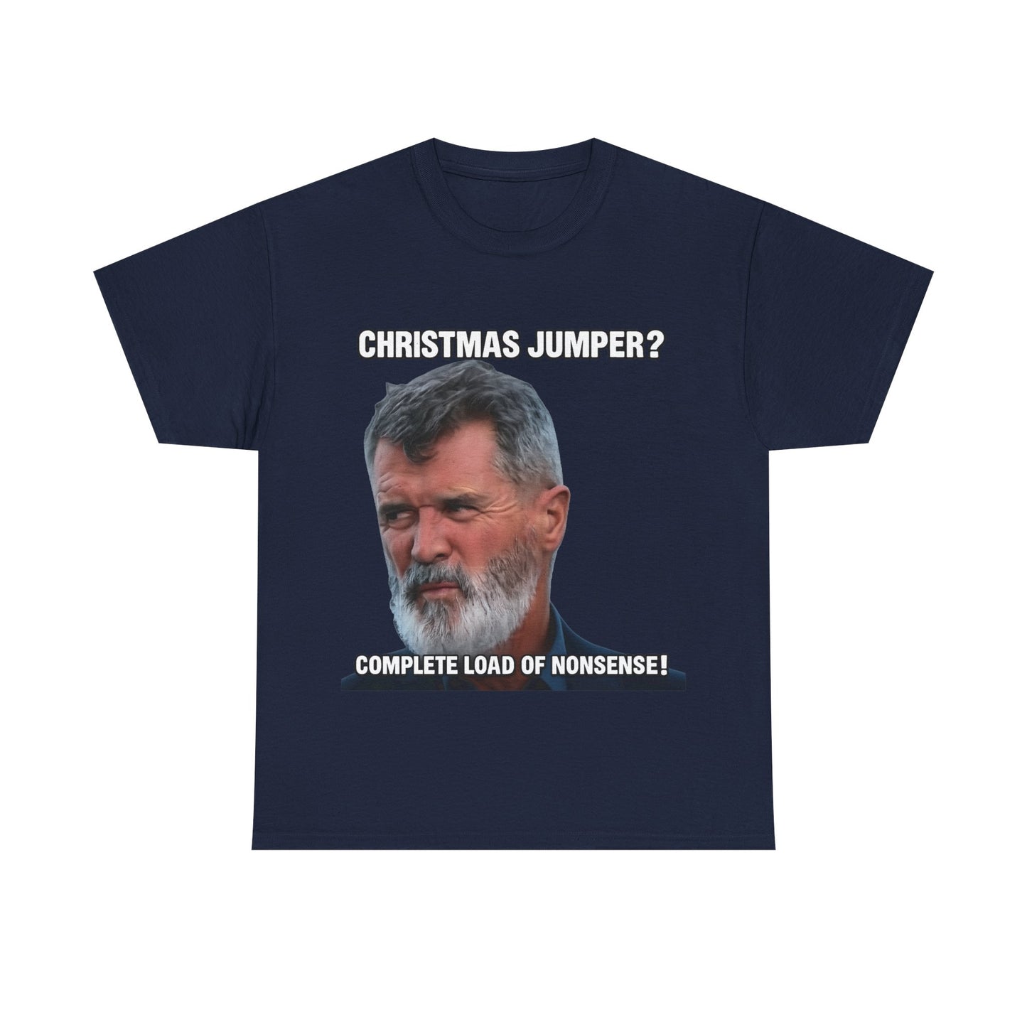 Funny Christmas Tee — "Christmas Jumper? Roy Keane Complete Load of Nonsense" Graphic Shirt