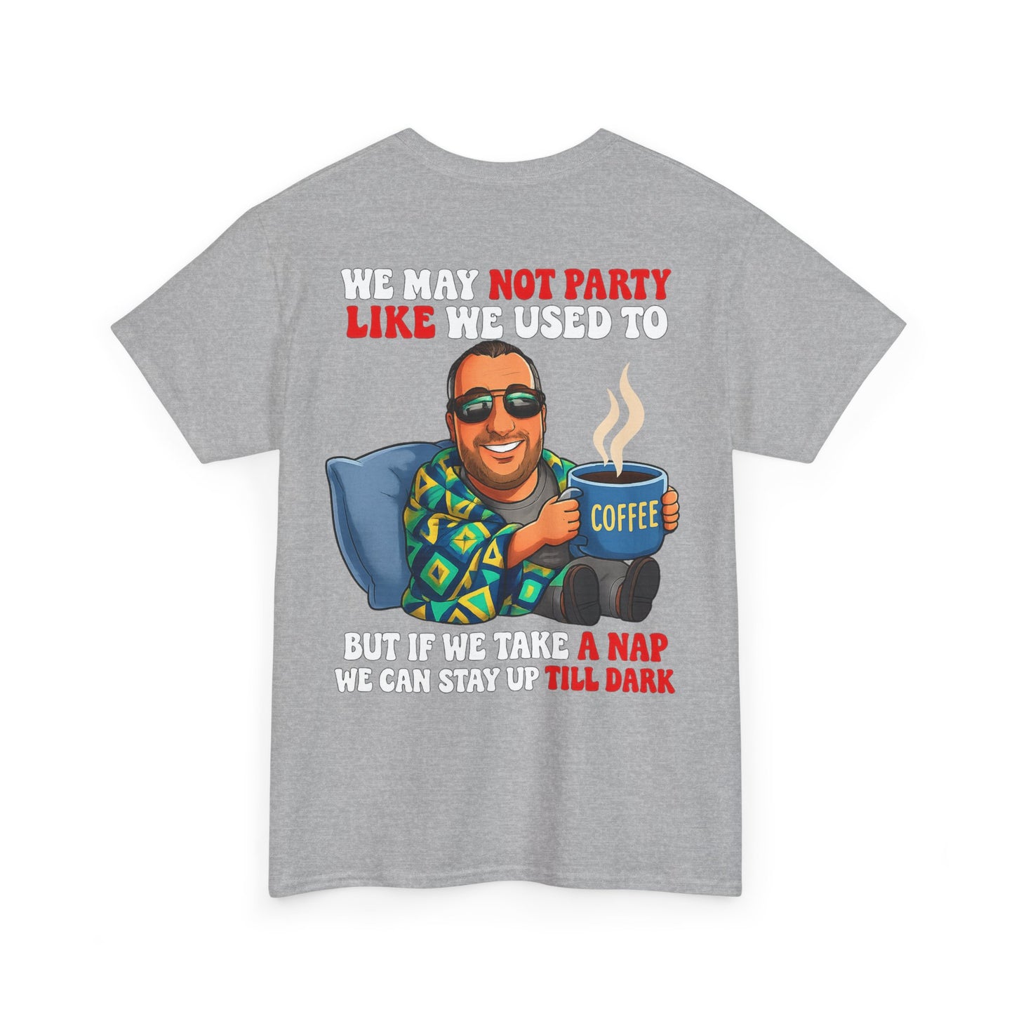 Funny Nap & Coffee T‑Shirt — "We May Not Party Like We Used To" Graphic Tee