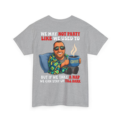 Funny Nap & Coffee T‑Shirt — "We May Not Party Like We Used To" Graphic Tee