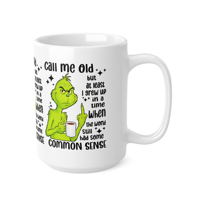 Grinch Coffee Mug – "Call Me Old" Funny Sarcastic Ceramic Cup (11oz/15oz)
