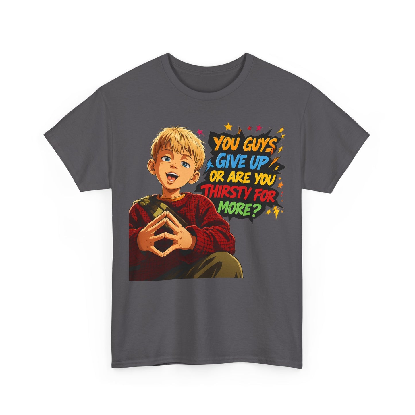 Home Alone Inspired Graphic Tee — 'You Guys Give Up or Are You Thirsty for More?' Nostalgic Comic Boy T-Shirt