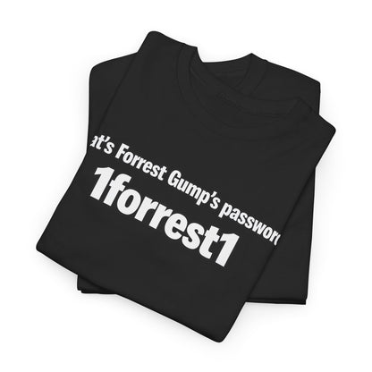 Forrest Gump Password Tee — "What's Forrest Gump's password? 1forrest1"