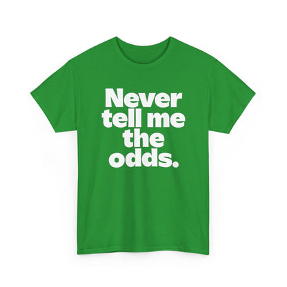 Never Tell Me The Odds T-Shirt — Funny Bold Quote Tee