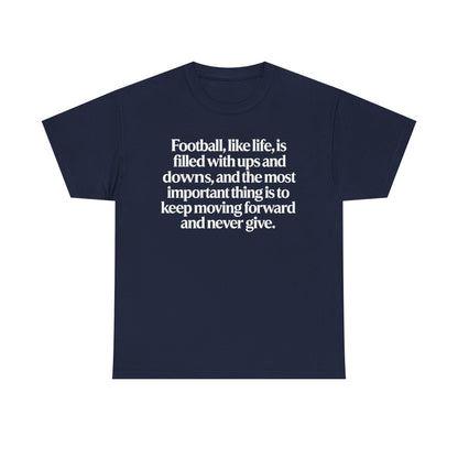 Inspirational Football Quote Tee — "Football, like life... keep moving forward"