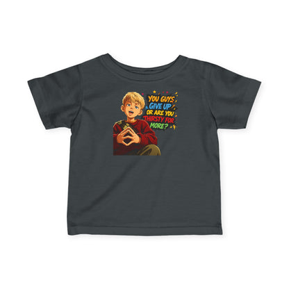 Home Alone Inspired Infant Tee — Retro Kid Graphic "You Guys Give Up or Are You Thirsty for More?"