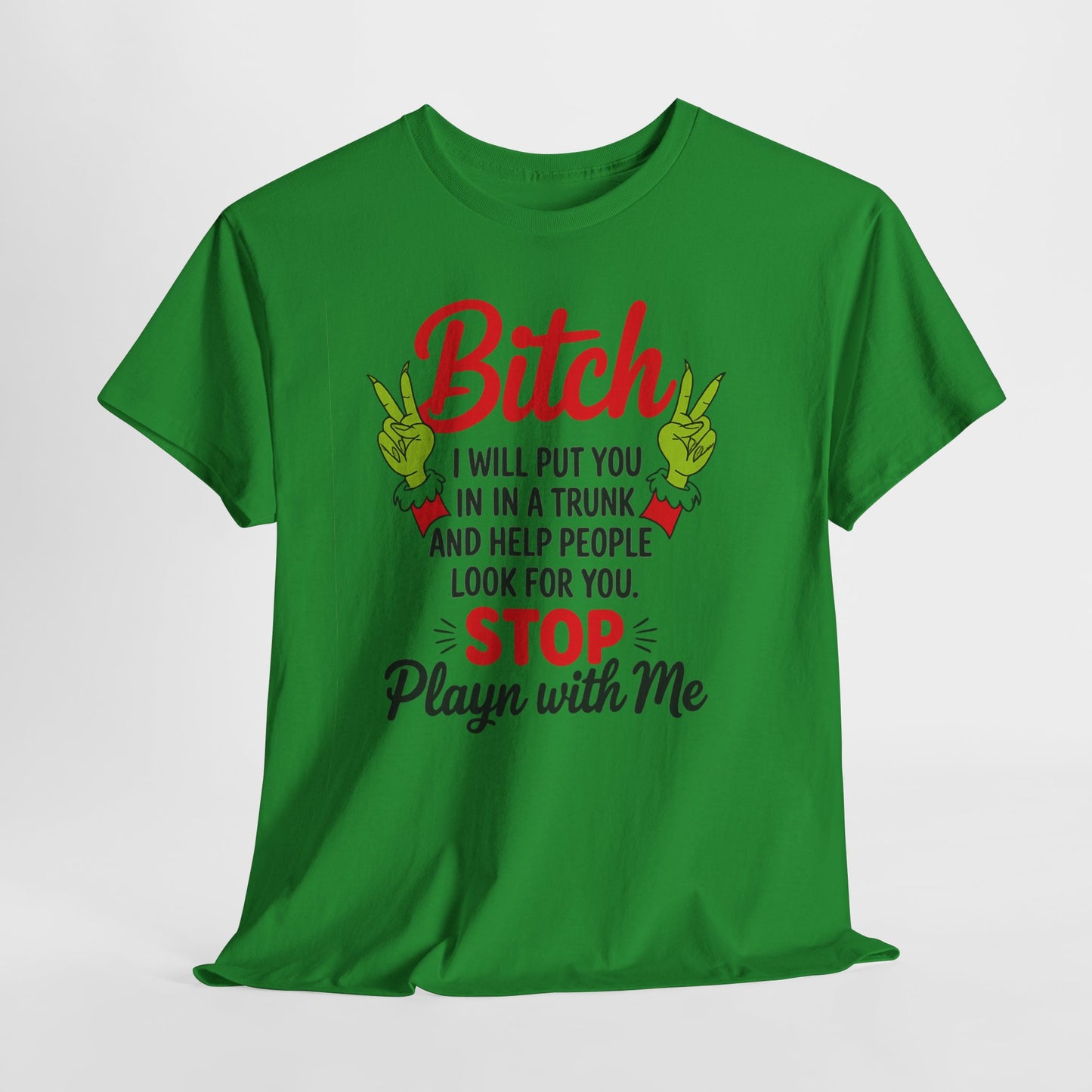 Graphic Tee "Bitch I Will Put You In A Trunk" – Funny Sassy Statement Shirt