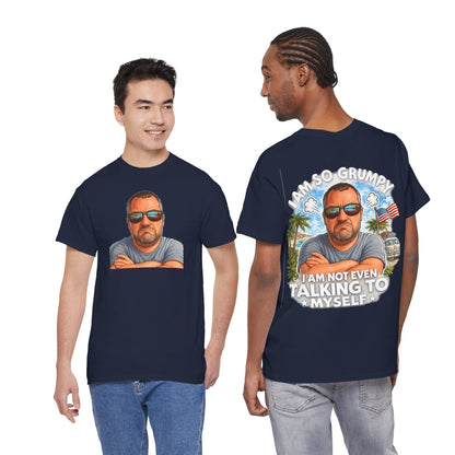 Grumpy Guy Graphic Tee — "I Am So Grumpy I Am Not Even Talking To Myself"