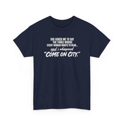 Come On City Graphic Tee — Funny Quote Urban T‑Shirt