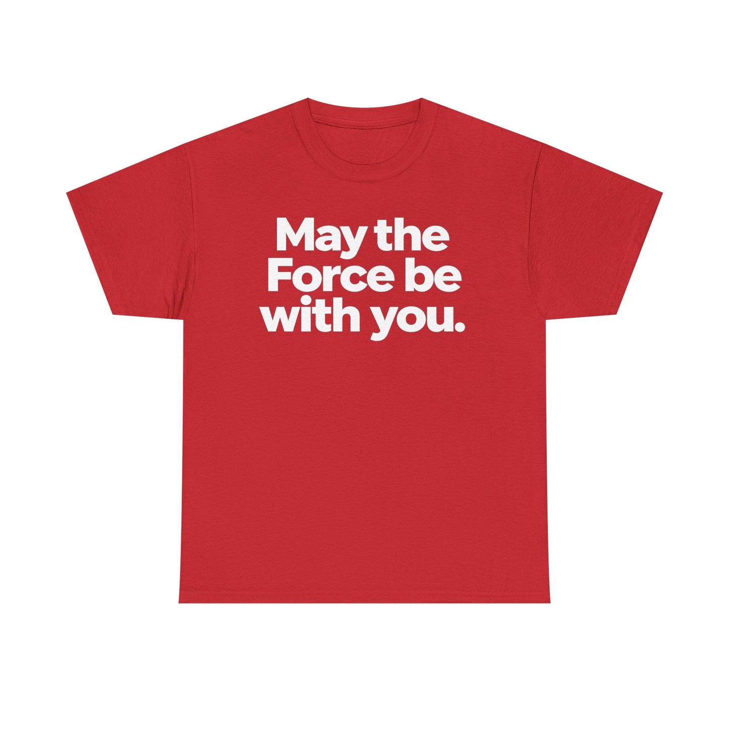May the Force Be With You T‑Shirt