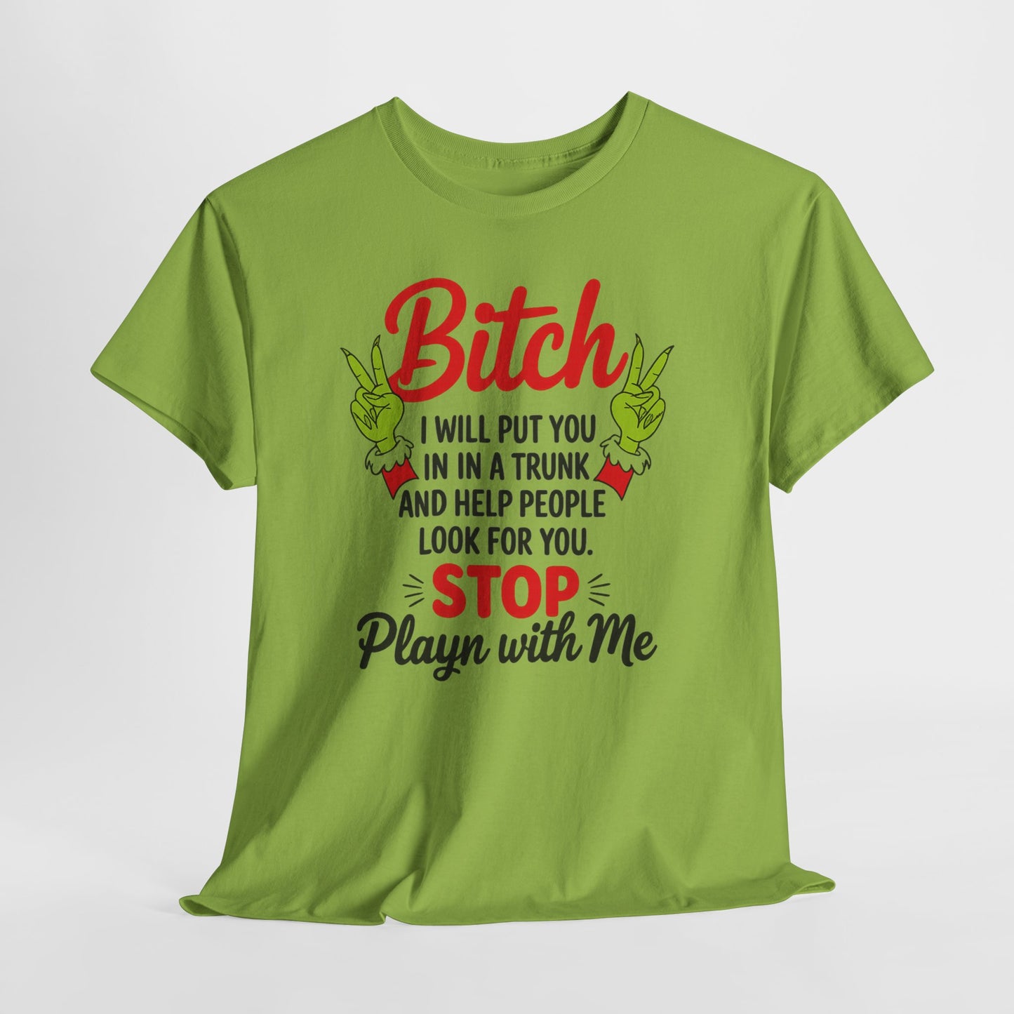 Graphic Tee "Bitch I Will Put You In A Trunk" – Funny Sassy Statement Shirt