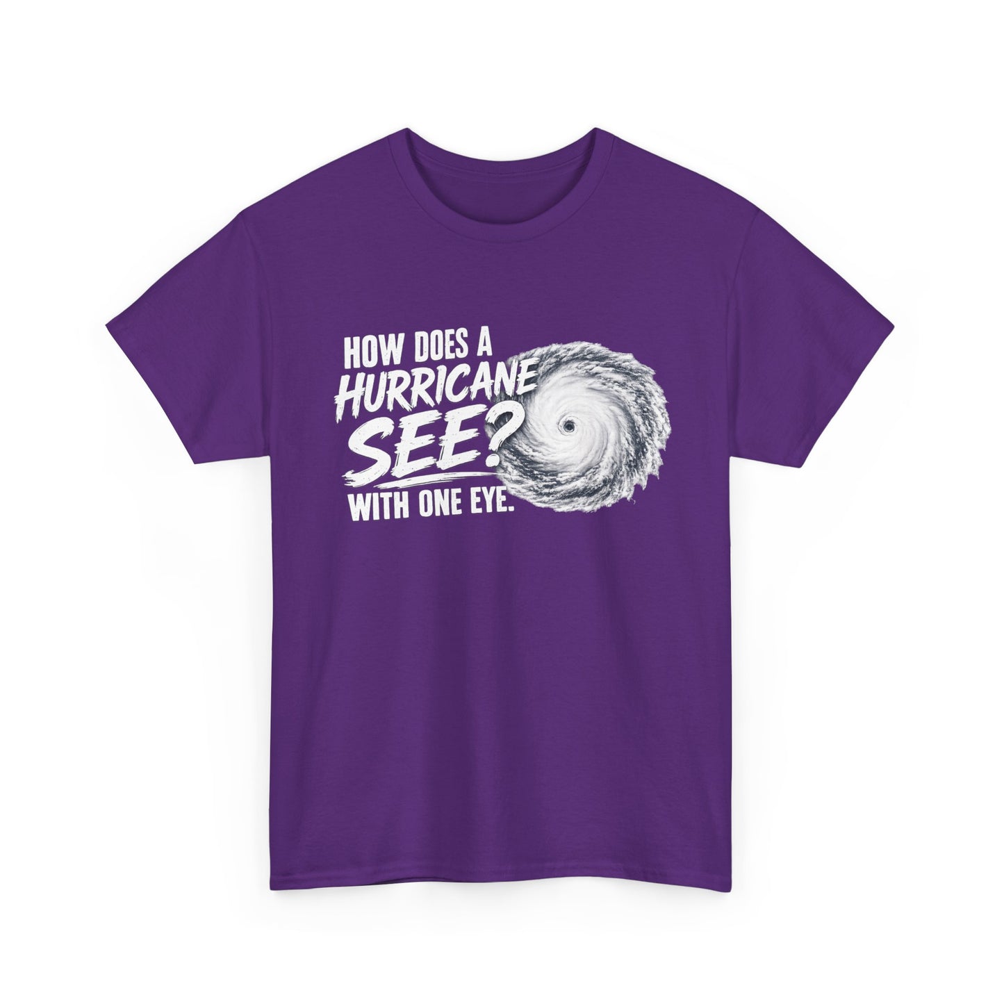 Hurricane Joke Tee – "How Does a Hurricane See? With One Eye" Graphic T-Shirt