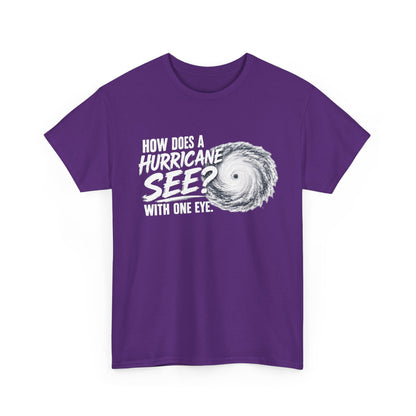 Hurricane Joke Tee – "How Does a Hurricane See? With One Eye" Graphic T-Shirt
