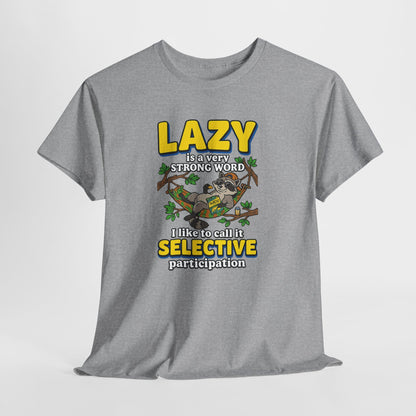 Lazy Is a Strong Word Tee — "Selective Participation" Funny Sloth T-Shirt