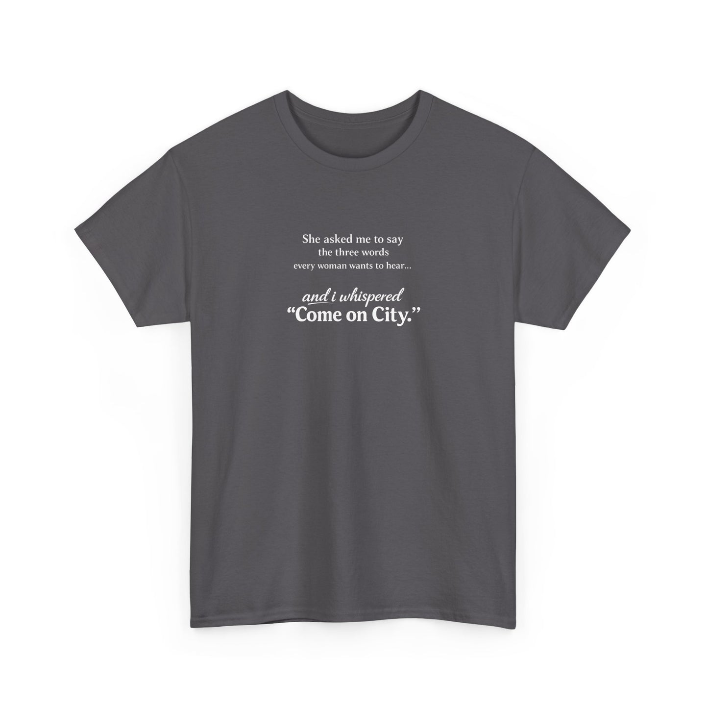 Come on City T-Shirt — Funny Quote Tee for City Lovers