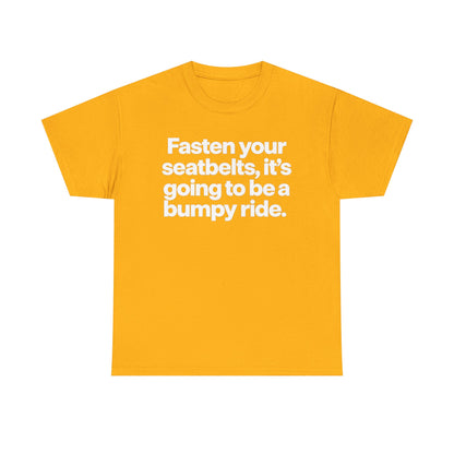 Fasten Your Seatbelts Tee — 'Fasten your seatbelts, it's going to be a bumpy ride.' Graphic T‑Shirt
