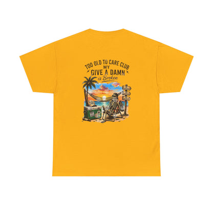 T-Shirt — "Too Old to Care Club: My Give a Damn is Broken" Vintage Beach Tee