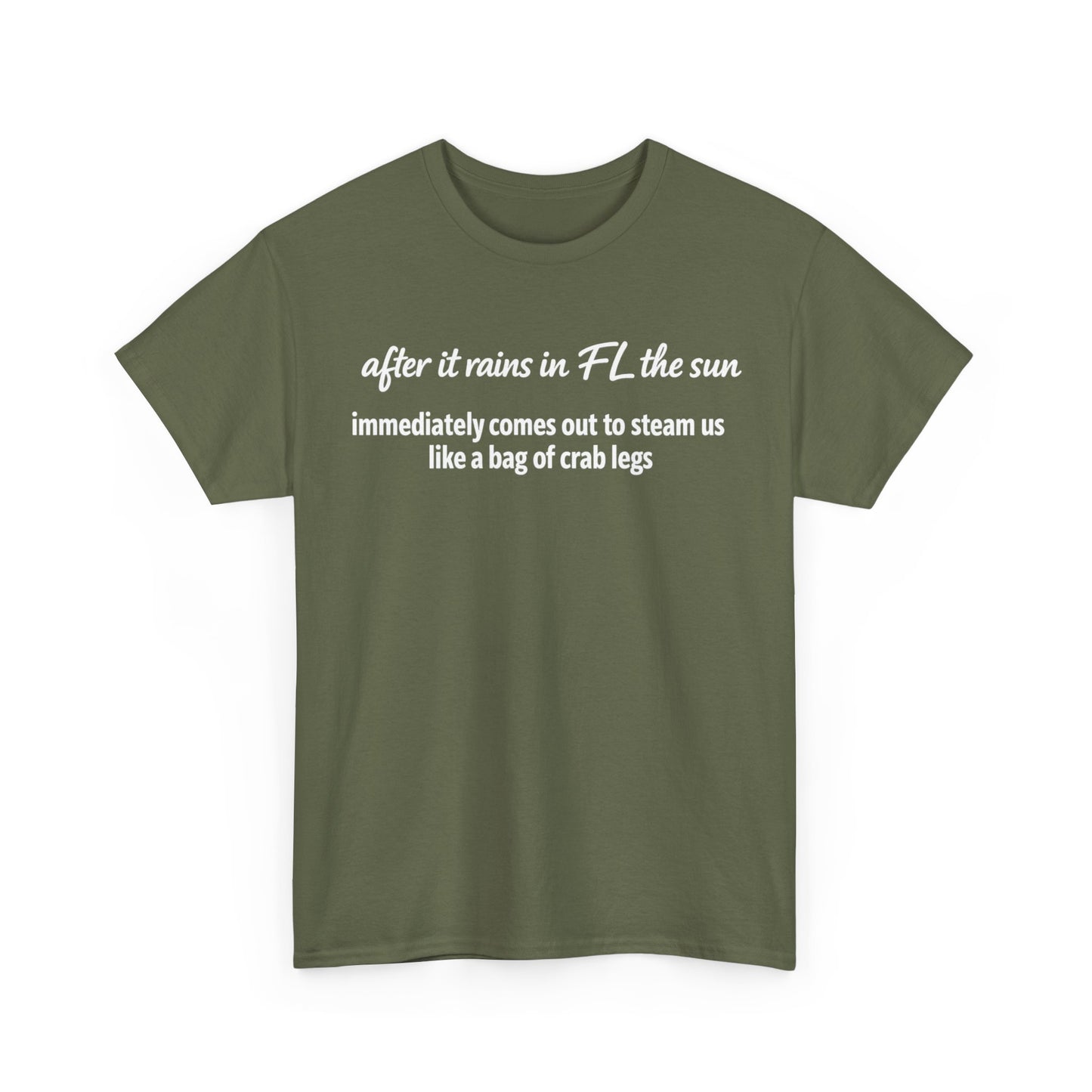 Florida Heat Tee — "after it rains in FL the sun immediately comes out to steam us like a bag of crab legs"