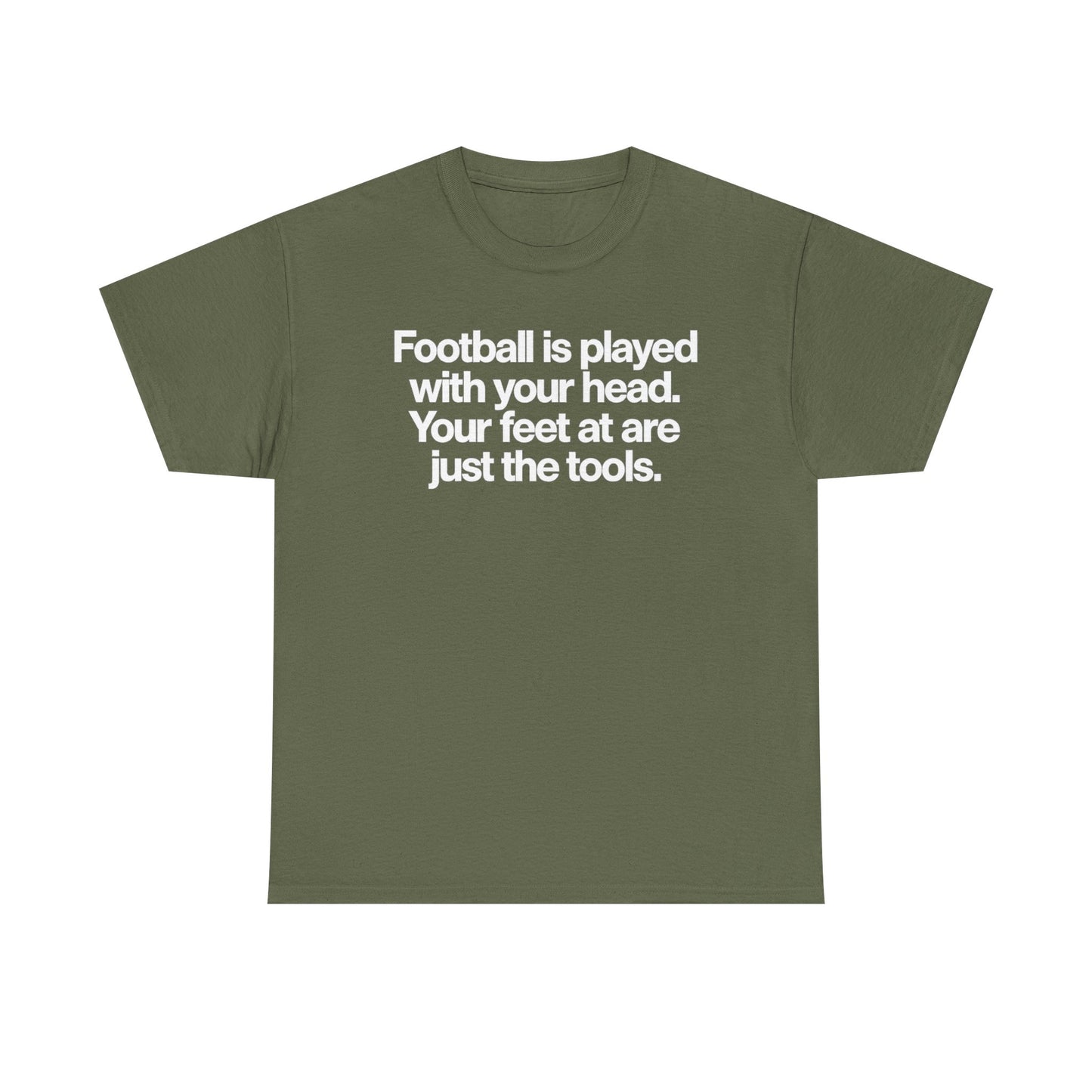Football Is Played With Your Head Tee — Motivational Soccer Quote T-Shirt