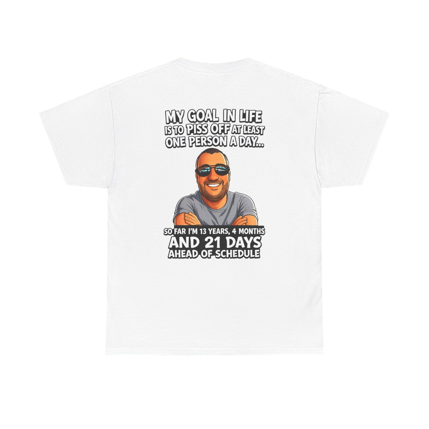 Graphic Tee — "My Goal in Life Is to Piss Off at Least One Person a Day" Humorous T‑Shirt