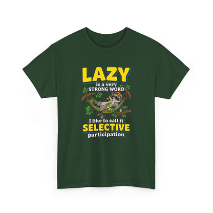 Lazy Is a Strong Word Tee — "Selective Participation" Funny Sloth T-Shirt