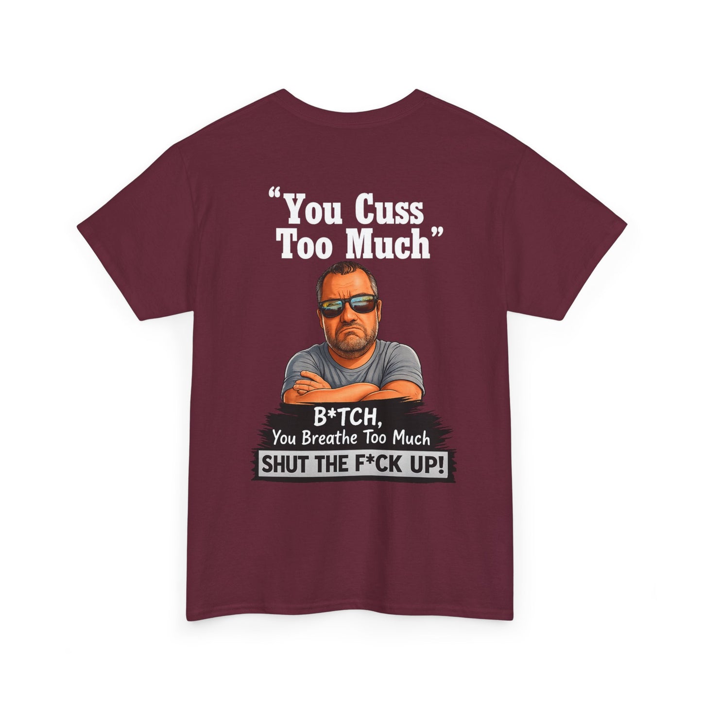 Graphic Tee — “You Cuss Too Much” Funny Sarcastic T‑Shirt