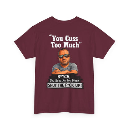 Graphic Tee — “You Cuss Too Much” Funny Sarcastic T‑Shirt