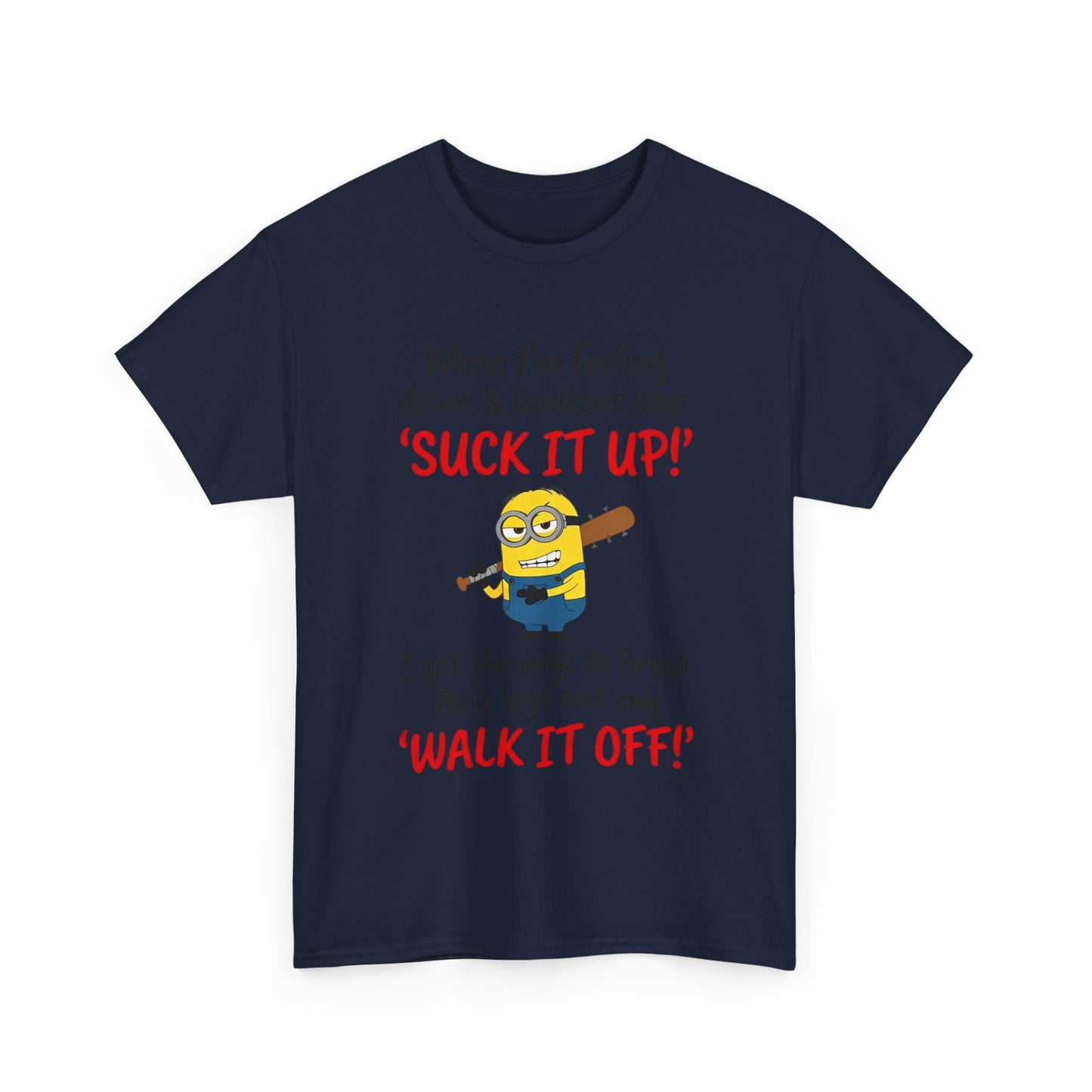 Graphic Tee — "Suck It Up! Walk It Off!" Funny Minion-Style Humor T-Shirt