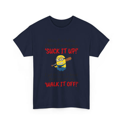 Graphic Tee — "Suck It Up! Walk It Off!" Funny Minion-Style Humor T-Shirt