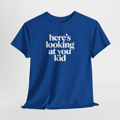 Here's Looking At You Kid T-Shirt