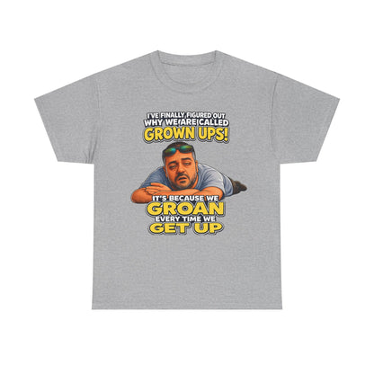 Funny "Grown Ups" T-Shirt — "We Groan Every Time We Get Up" Graphic Tee