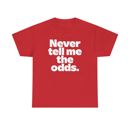 Never Tell Me The Odds T-Shirt — Funny Bold Quote Tee