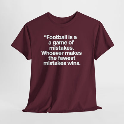Football Quote T‑Shirt — “Football is a game of mistakes. Whoever makes the fewest mistakes wins.”