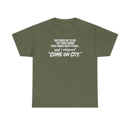 Come On City Graphic Tee — Funny Quote Urban T‑Shirt