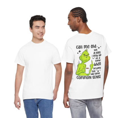 Grinch "Call Me Old" Tee — Funny Common Sense Holiday T-Shirt