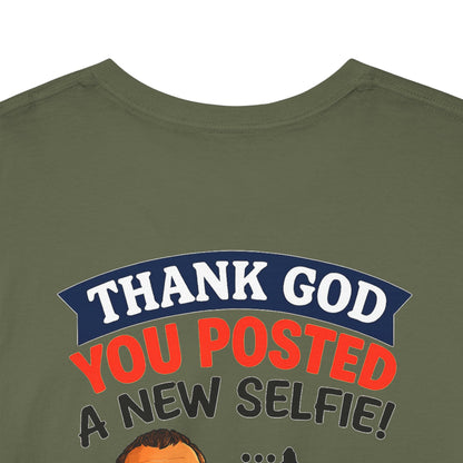 T-Shirt — "Thank God You Posted a New Selfie!" Funny Selfie Tribute Tee