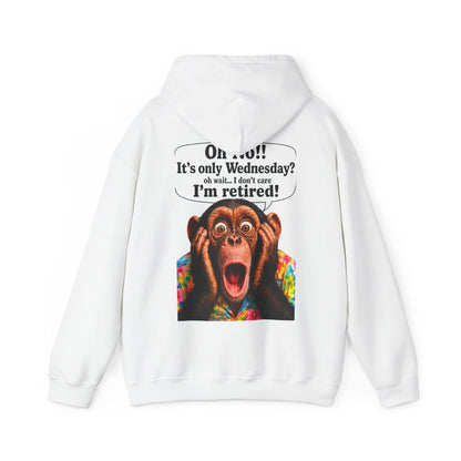 Retired Life Hoodie – "Oh wow!! It’s only Wednesday? oh well... I don’t care I’m retired!"